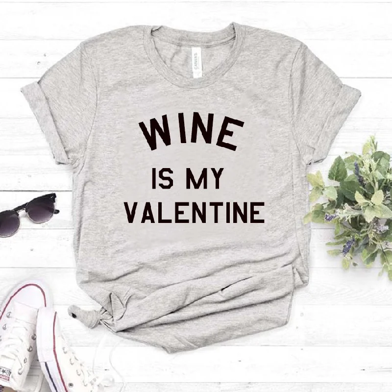 Wine Is My Valentine T-Shirt (MRK X)